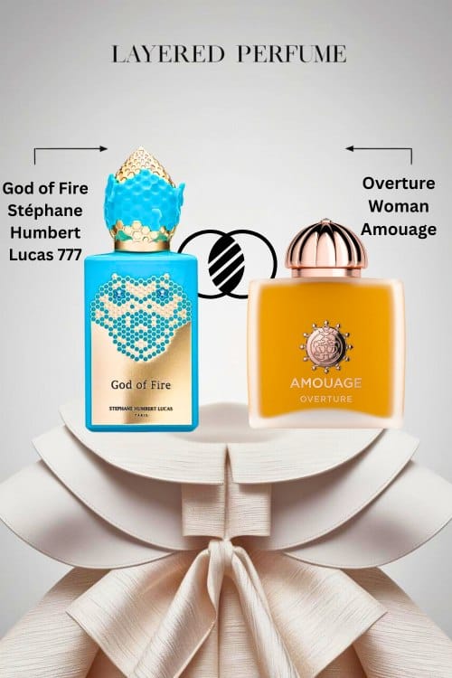 Layering God of Fire by Stéphane Humbert Lucas 777 & Overture Woman by Amouage