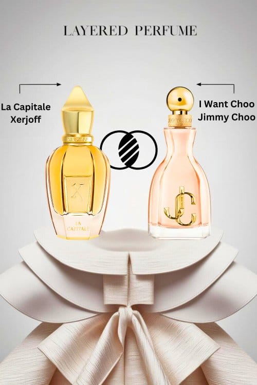 Layering La Capitale by Xerjoff & I Want Choo by Jimmy Choo